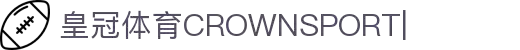 皇冠体育官网-网页版登录入口|Crown Sports